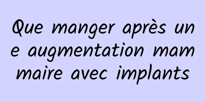 Que manger après une augmentation mammaire avec implants