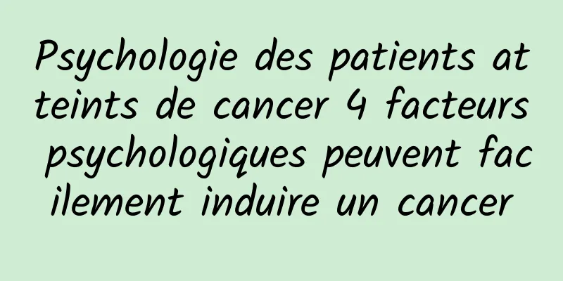 Psychologie des patients atteints de cancer 4 facteurs psychologiques peuvent facilement induire un cancer