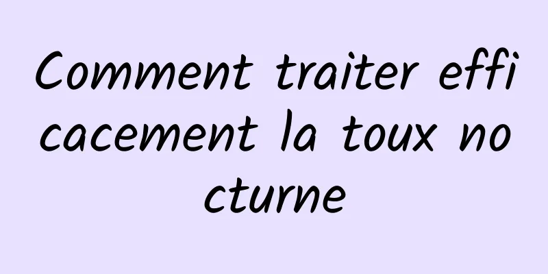 Comment traiter efficacement la toux nocturne