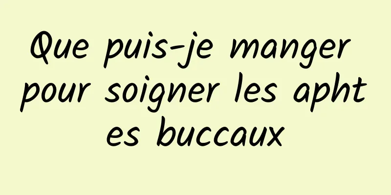 Que puis-je manger pour soigner les aphtes buccaux