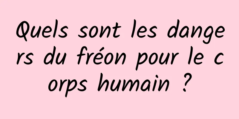 Quels sont les dangers du fréon pour le corps humain ?