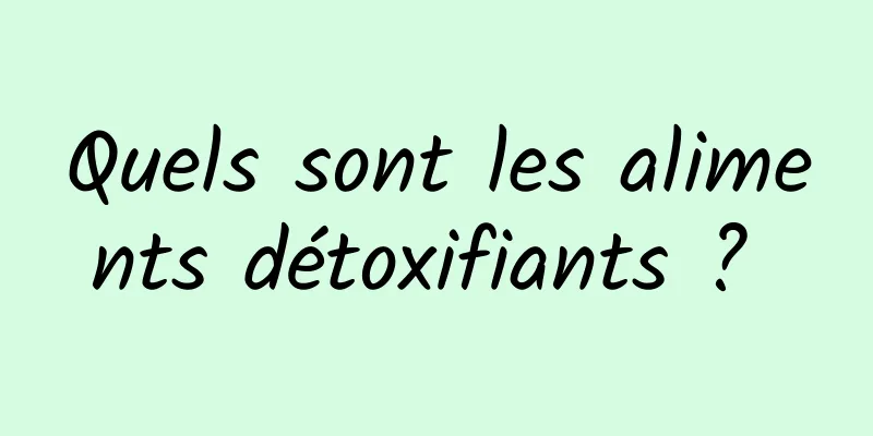 Quels sont les aliments détoxifiants ? 