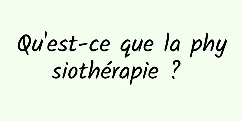 Qu'est-ce que la physiothérapie ? 