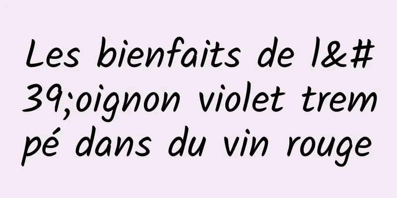 Les bienfaits de l'oignon violet trempé dans du vin rouge