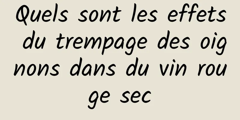 Quels sont les effets du trempage des oignons dans du vin rouge sec