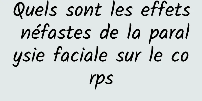 Quels sont les effets néfastes de la paralysie faciale sur le corps