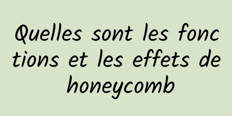 Quelles sont les fonctions et les effets de honeycomb