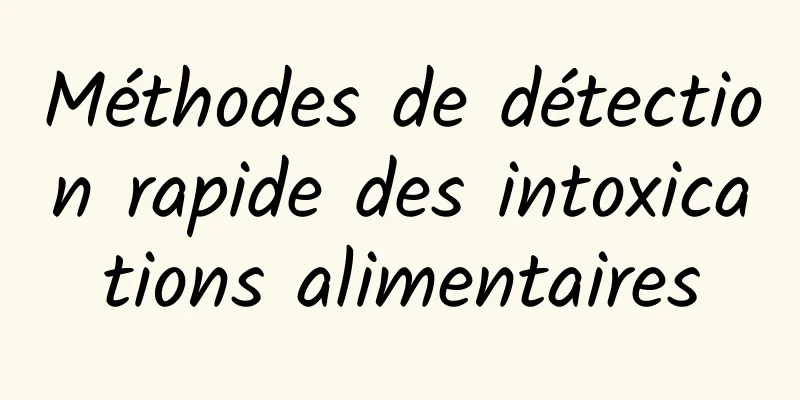 Méthodes de détection rapide des intoxications alimentaires