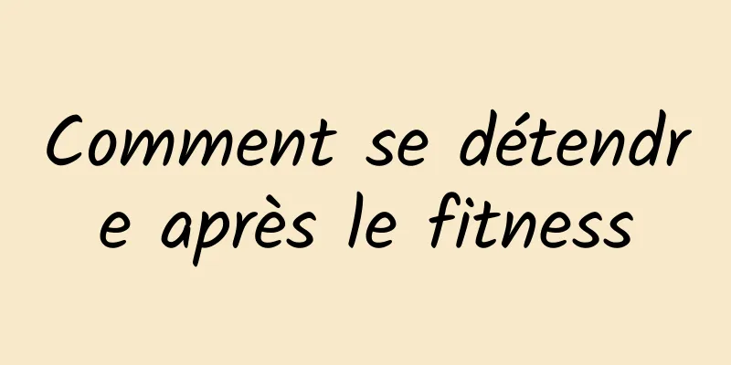 Comment se détendre après le fitness