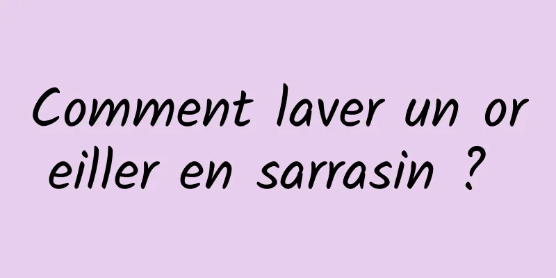 Comment laver un oreiller en sarrasin ? 