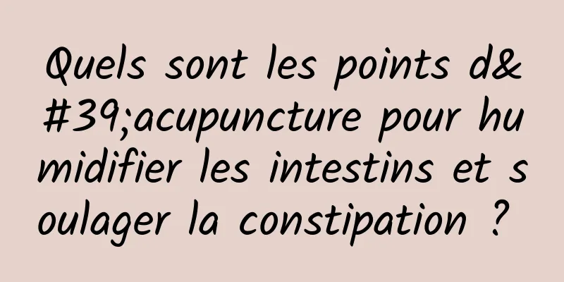 Quels sont les points d'acupuncture pour humidifier les intestins et soulager la constipation ? 