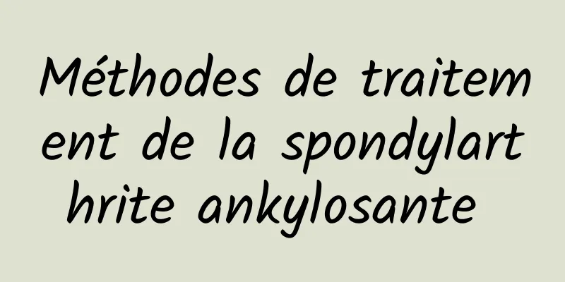 Méthodes de traitement de la spondylarthrite ankylosante 