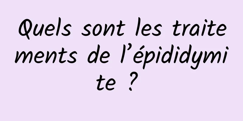 Quels sont les traitements de l’épididymite ? 