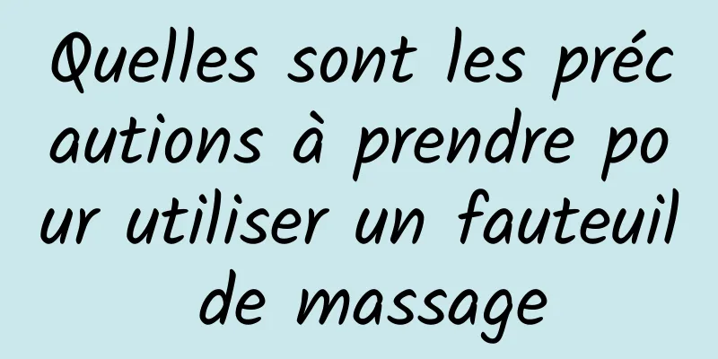 Quelles sont les précautions à prendre pour utiliser un fauteuil de massage