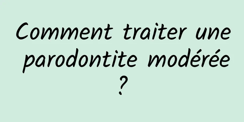 Comment traiter une parodontite modérée ? 