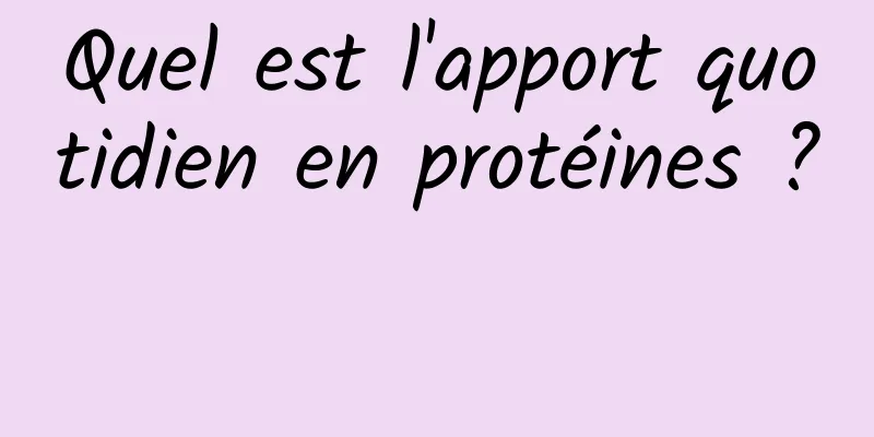 Quel est l'apport quotidien en protéines ? 