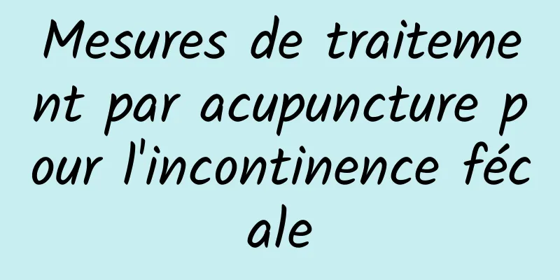 Mesures de traitement par acupuncture pour l'incontinence fécale