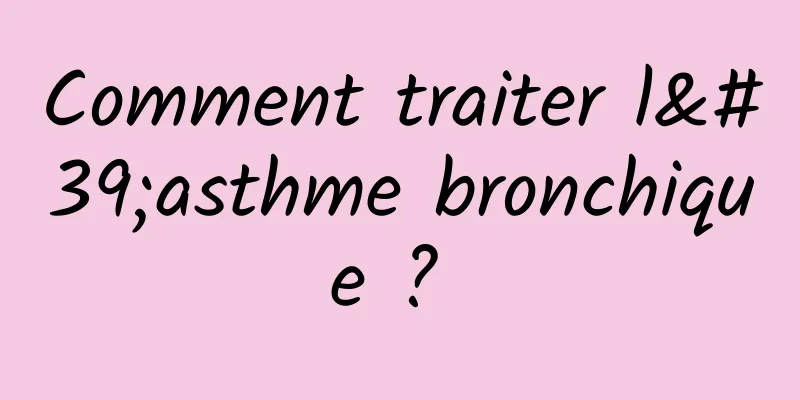 Comment traiter l'asthme bronchique ? 