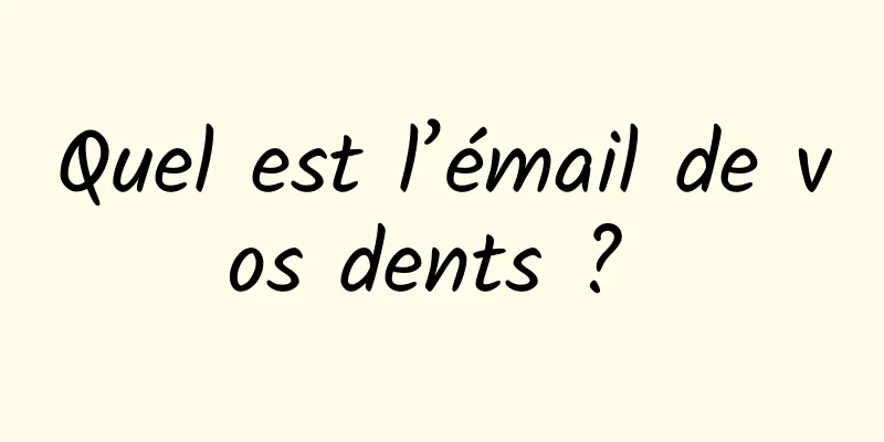 Quel est l’émail de vos dents ? 