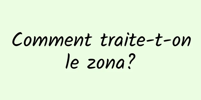 Comment traite-t-on le zona? 