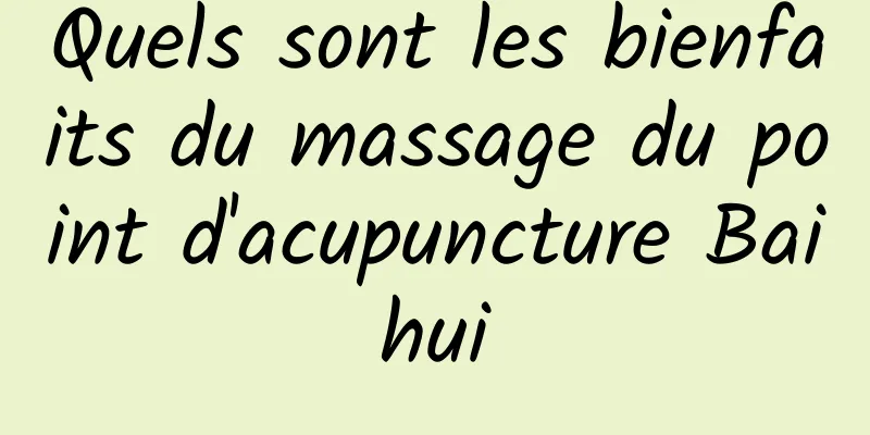 Quels sont les bienfaits du massage du point d'acupuncture Baihui