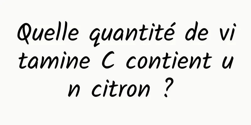 Quelle quantité de vitamine C contient un citron ? 