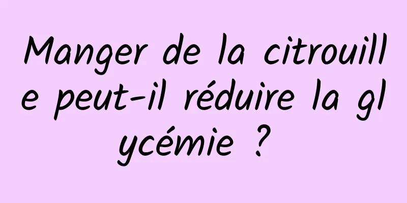 Manger de la citrouille peut-il réduire la glycémie ? 