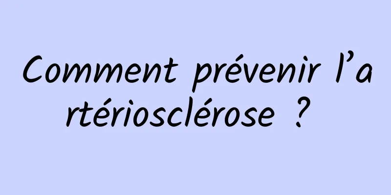 Comment prévenir l’artériosclérose ? 