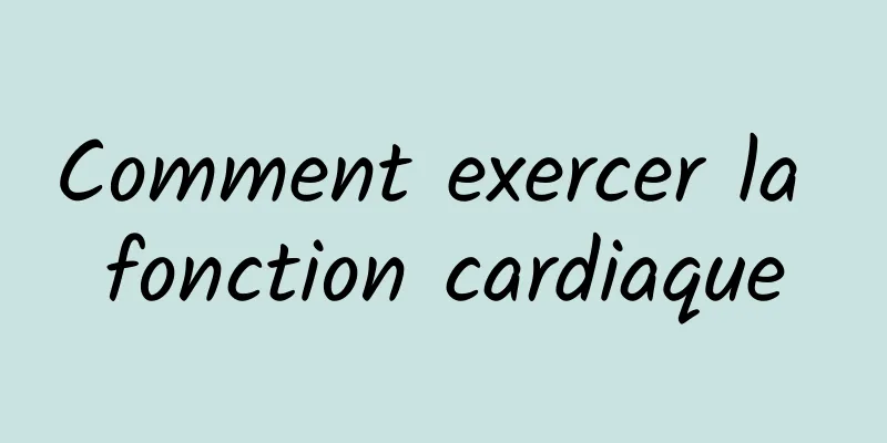 Comment exercer la fonction cardiaque