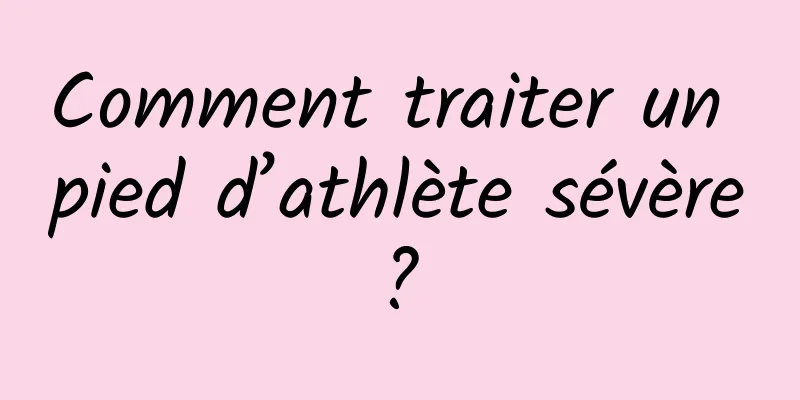 Comment traiter un pied d’athlète sévère ? 