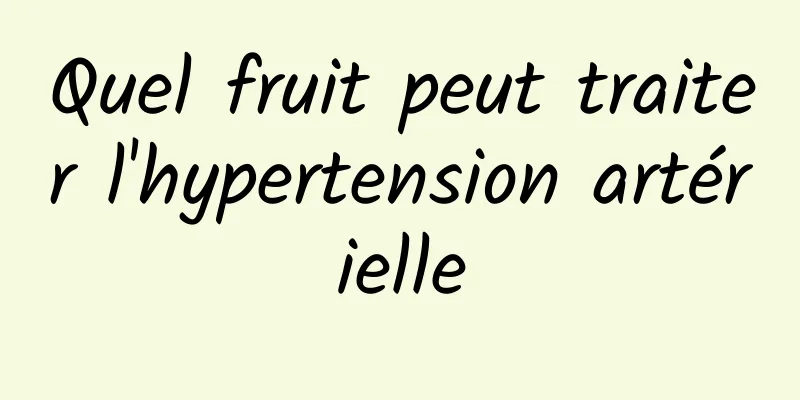 Quel fruit peut traiter l'hypertension artérielle