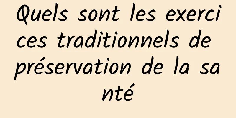 Quels sont les exercices traditionnels de préservation de la santé