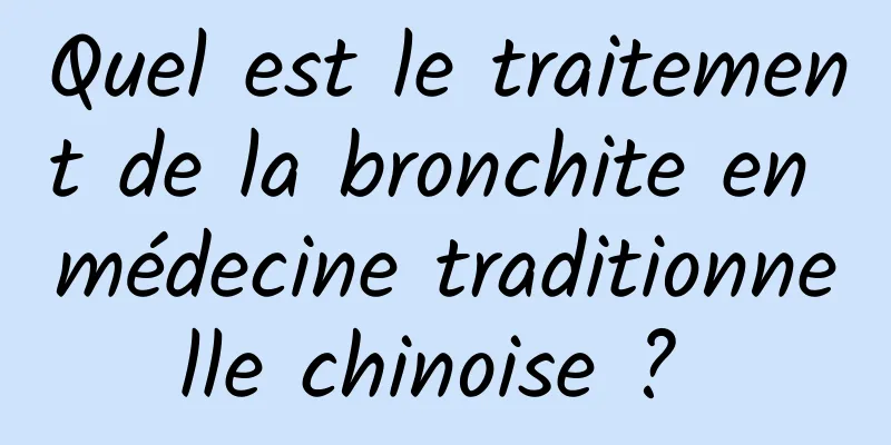 Quel est le traitement de la bronchite en médecine traditionnelle chinoise ? 