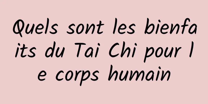 Quels sont les bienfaits du Tai Chi pour le corps humain