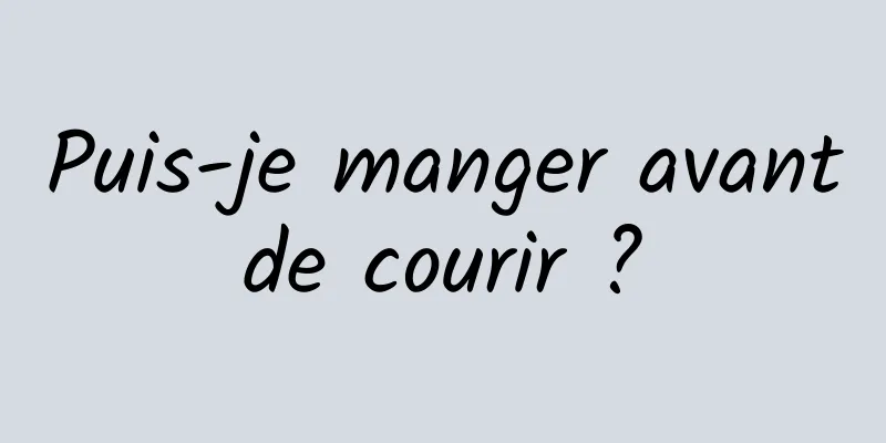 Puis-je manger avant de courir ? 