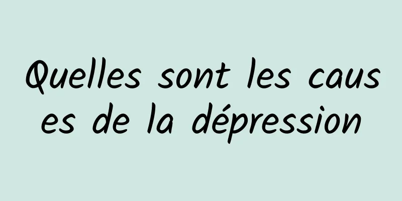 Quelles sont les causes de la dépression