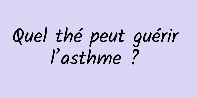 Quel thé peut guérir l’asthme ? 