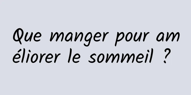 Que manger pour améliorer le sommeil ? 