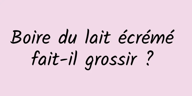 Boire du lait écrémé fait-il grossir ? 