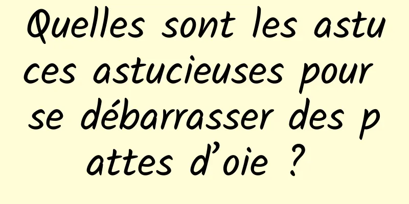 Quelles sont les astuces astucieuses pour se débarrasser des pattes d’oie ? 