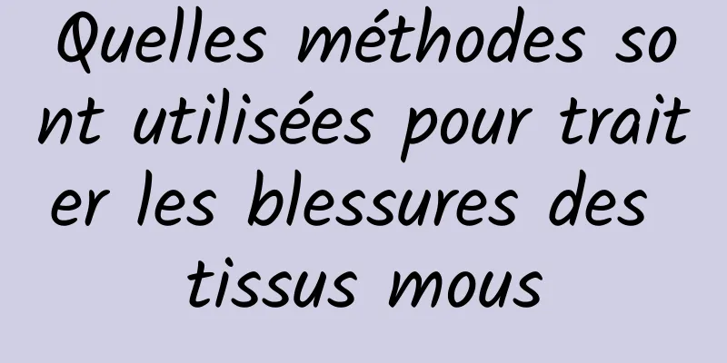 Quelles méthodes sont utilisées pour traiter les blessures des tissus mous