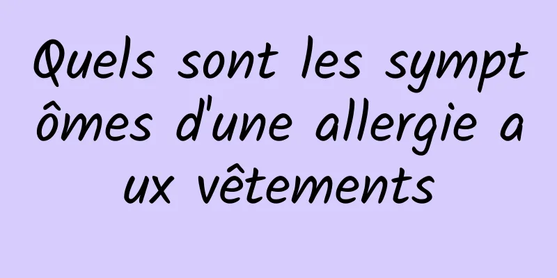 Quels sont les symptômes d'une allergie aux vêtements