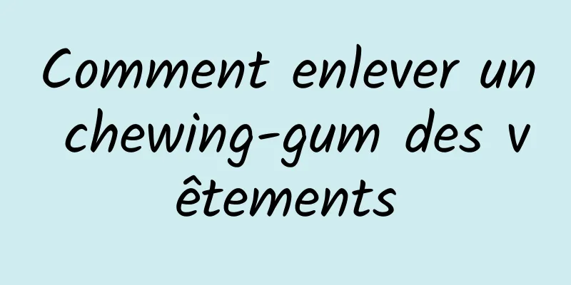 Comment enlever un chewing-gum des vêtements