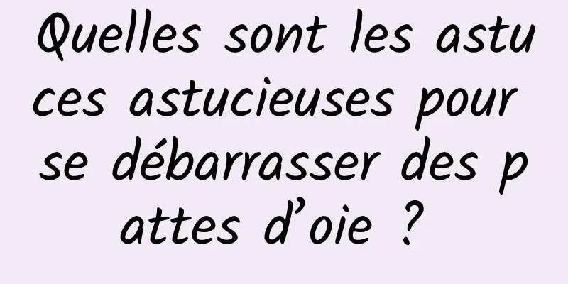 Quelles sont les astuces astucieuses pour se débarrasser des pattes d’oie ? 