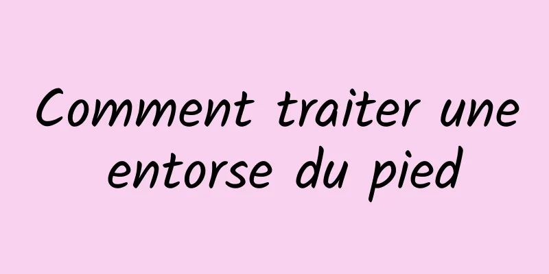 Comment traiter une entorse du pied