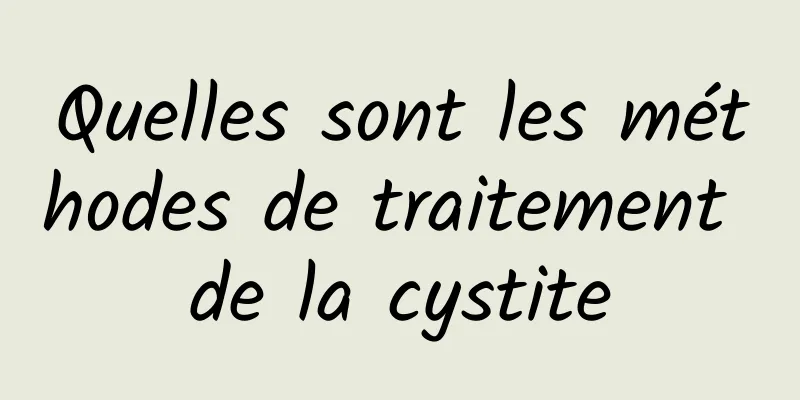 Quelles sont les méthodes de traitement de la cystite