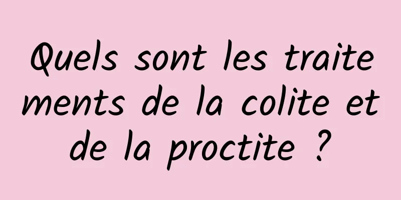 Quels sont les traitements de la colite et de la proctite ? 