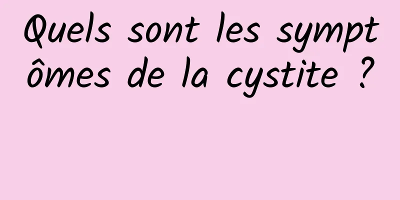 Quels sont les symptômes de la cystite ? 