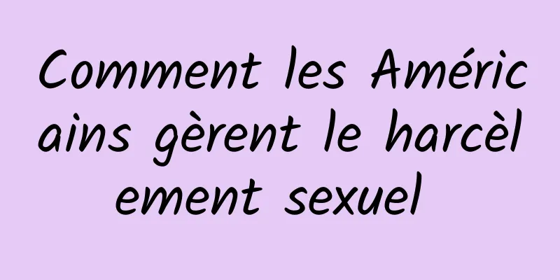 Comment les Américains gèrent le harcèlement sexuel 