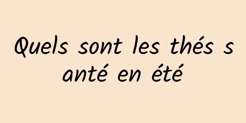 Quels sont les thés santé en été